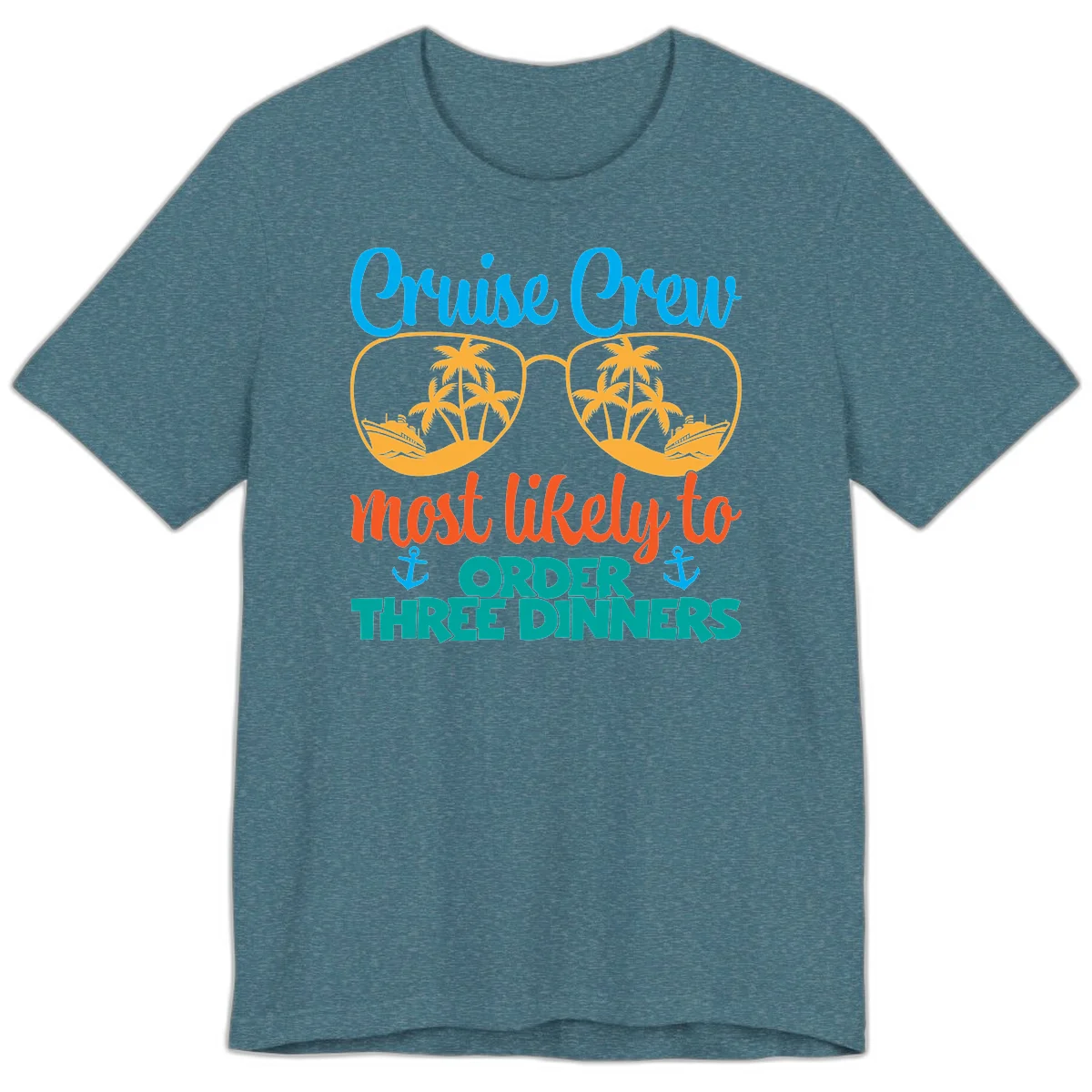 Cruise Crew Most Likely To Order Three Dinners Premium T-Shirt in Heather Deep Teal