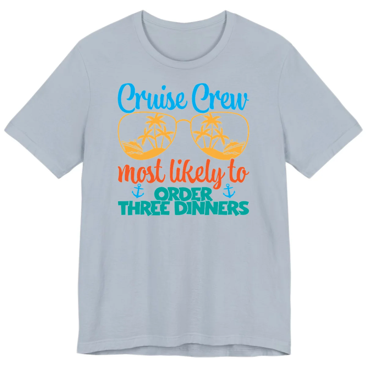 Cruise Crew Most Likely To Order Three Dinners Premium T-Shirt in Light Blue