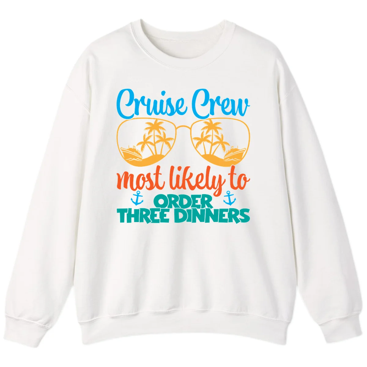Cruise Crew Most Likely To Order Three Dinners Sweatshirt in White