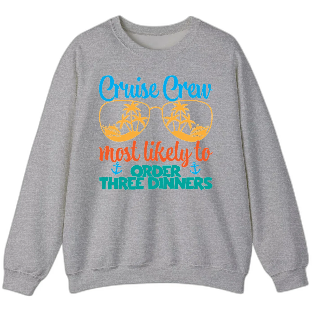 Cruise Crew Most Likely To Order Three Dinners Sweatshirt in Sport Grey