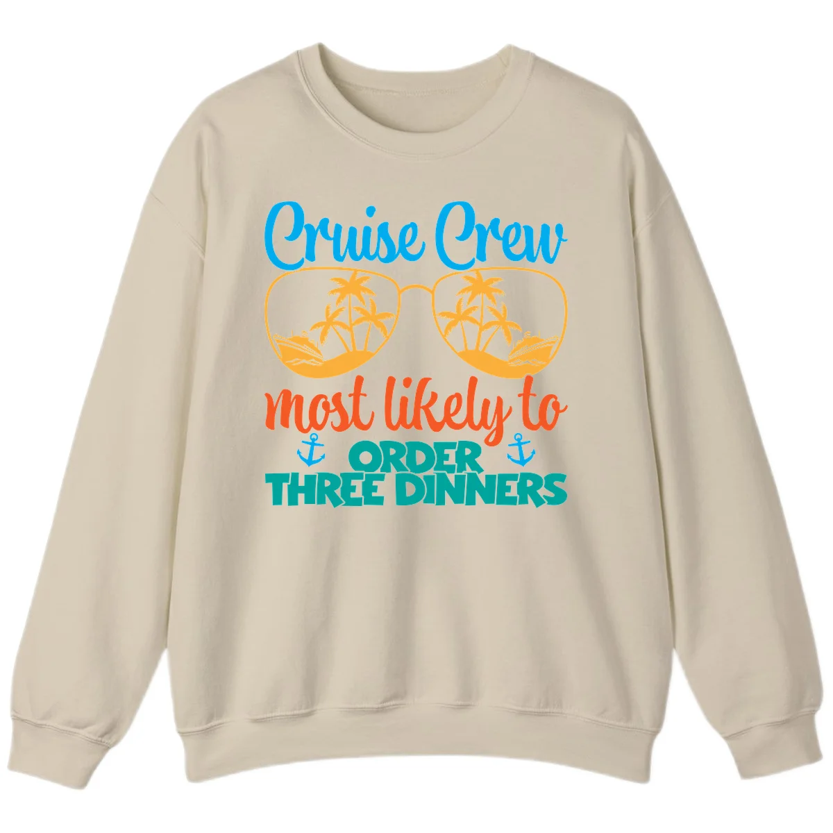Cruise Crew Most Likely To Order Three Dinners Sweatshirt in Sand