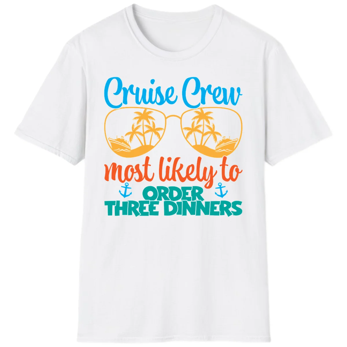 Cruise Crew Most Likely To Order Three Dinners T-Shirt in White