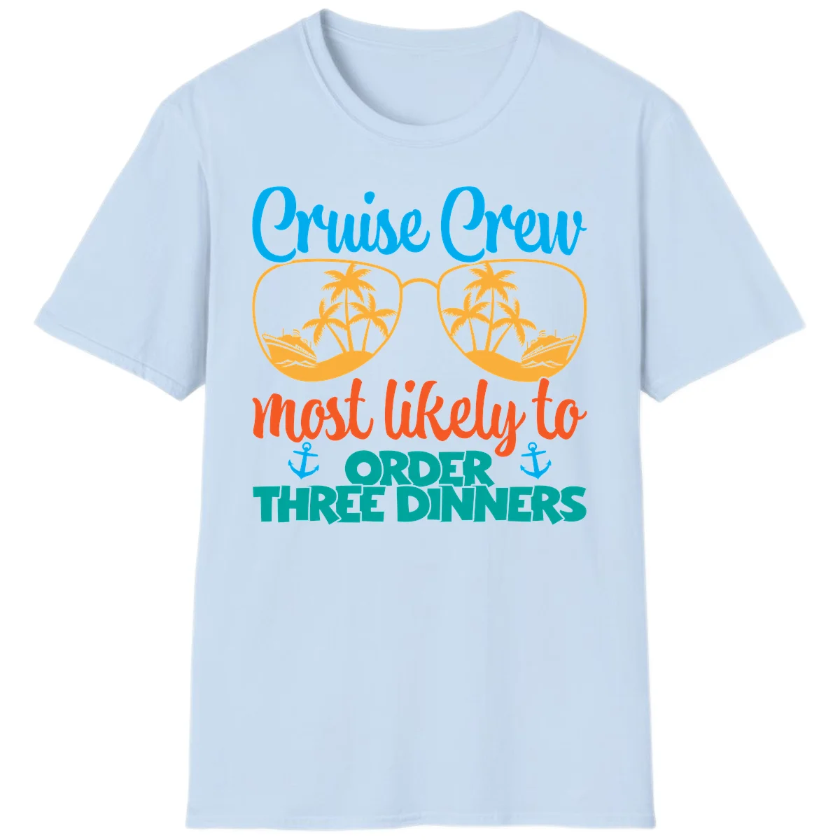 Cruise Crew Most Likely To Order Three Dinners T-Shirt in Light Blue