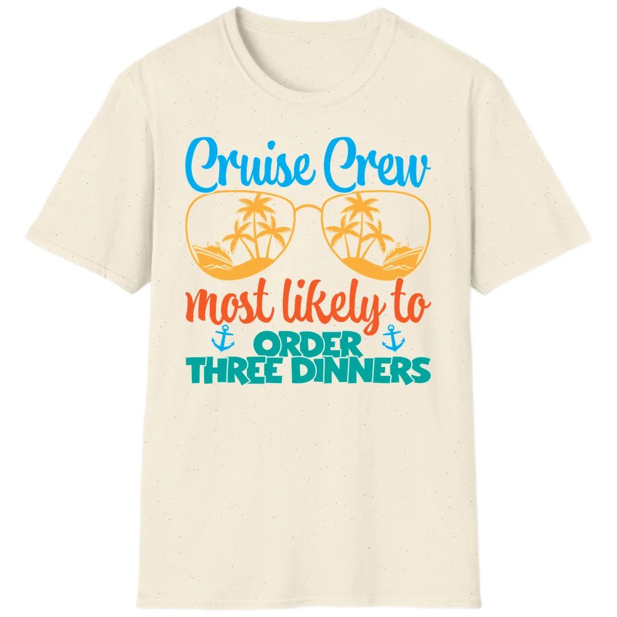 Cruise Crew Most Likely To Order Three Dinners T-Shirt in Natural