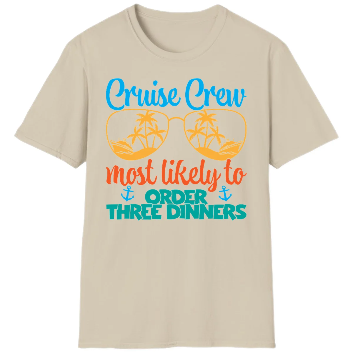 Cruise Crew Most Likely To Order Three Dinners T-Shirt in Sand