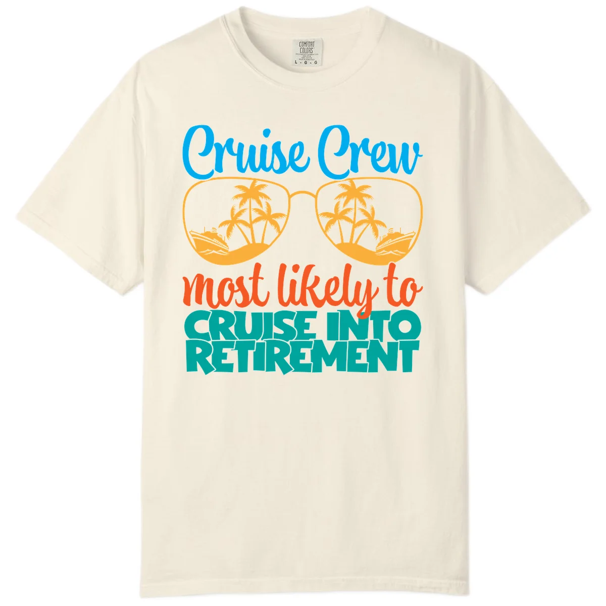 Cruise Crew Most Likely To Cruise Into Retirement Comfort Color in Ivory