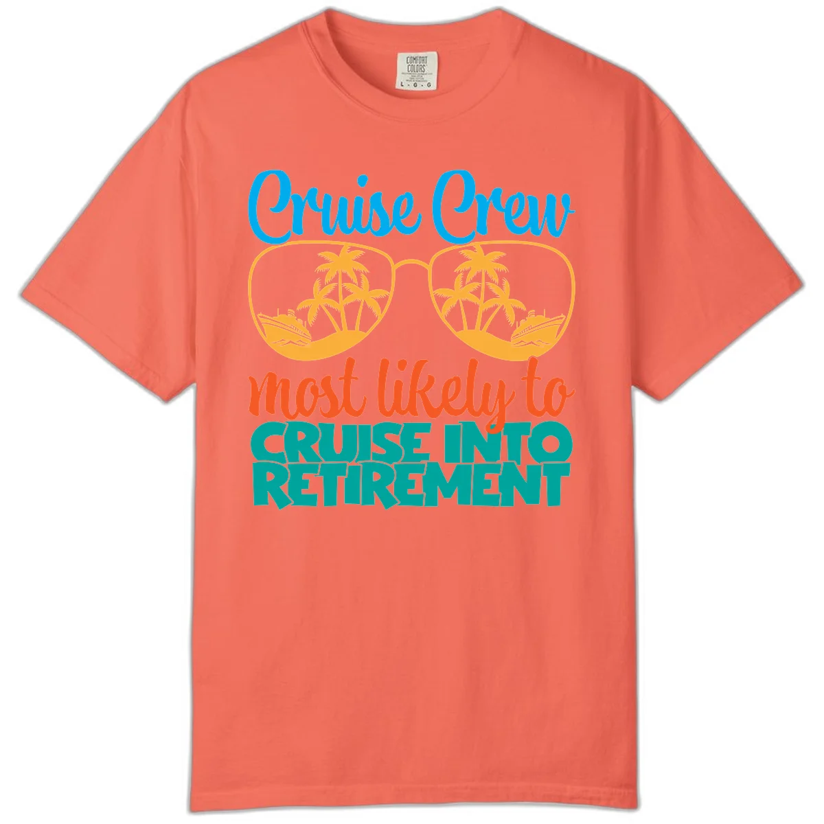 Cruise Crew Most Likely To Cruise Into Retirement Comfort Color in Bright Salmon