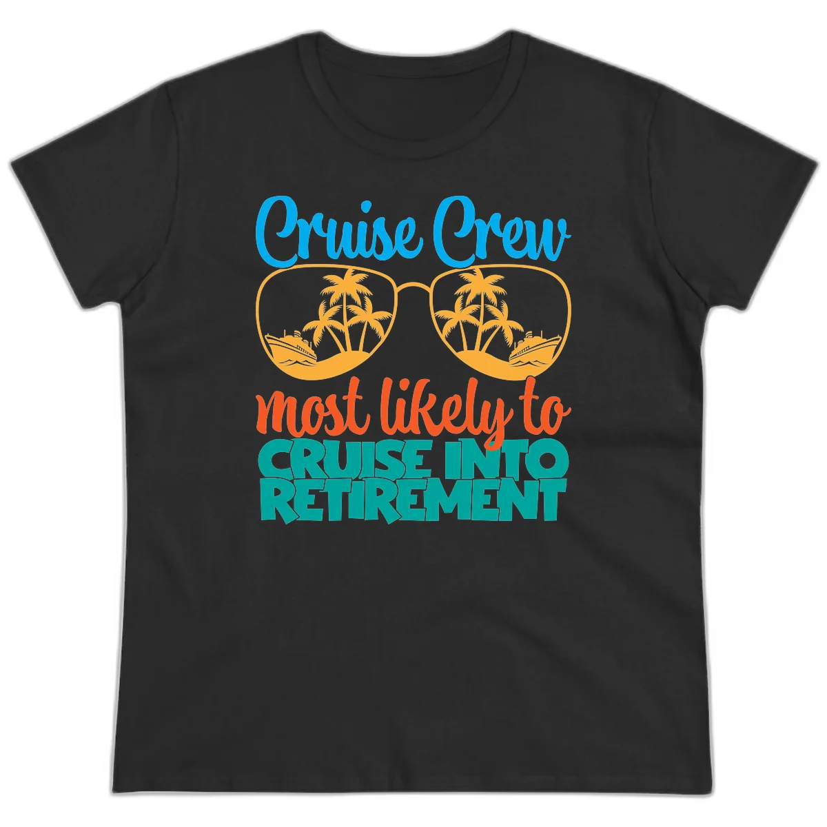 Cruise Crew Most Likely To Cruise Into Retirement Ladies Tee in Black