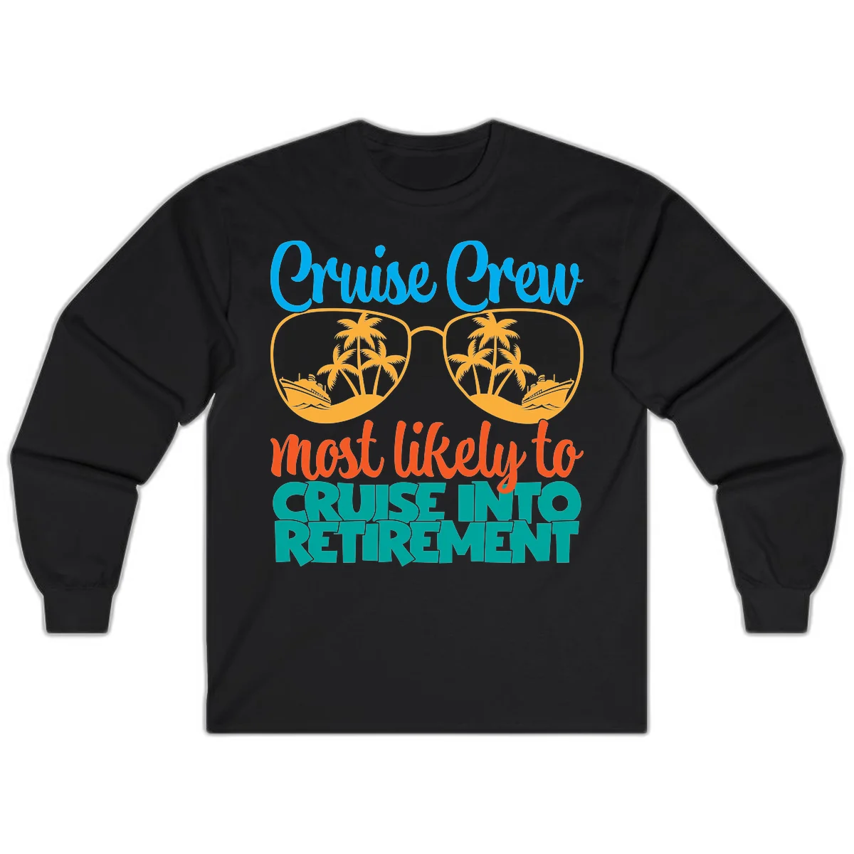 Cruise Crew Most Likely To Cruise Into Retirement Long Sleeve in Black