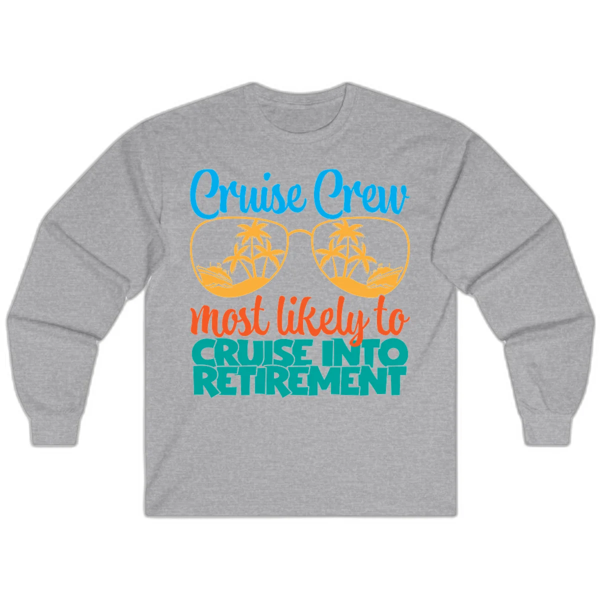 Cruise Crew Most Likely To Cruise Into Retirement Long Sleeve in Sport Grey