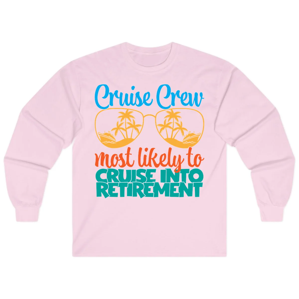 Cruise Crew Most Likely To Cruise Into Retirement Long Sleeve in Light Pink