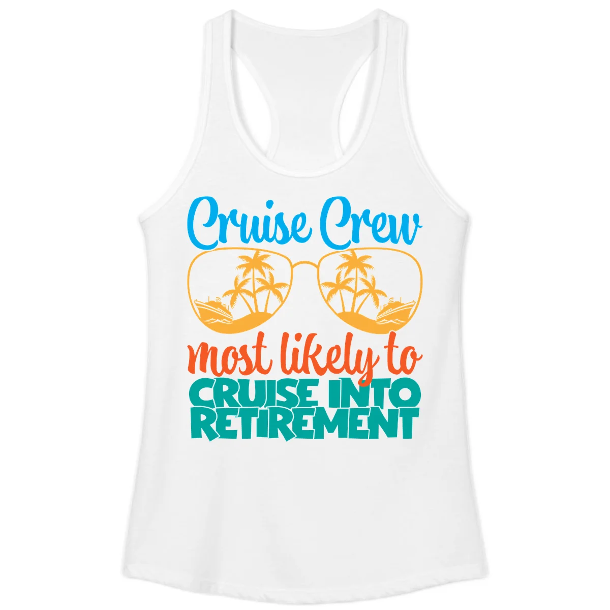 Cruise Crew Most Likely To Cruise Into Retirement Ladies Tank in White