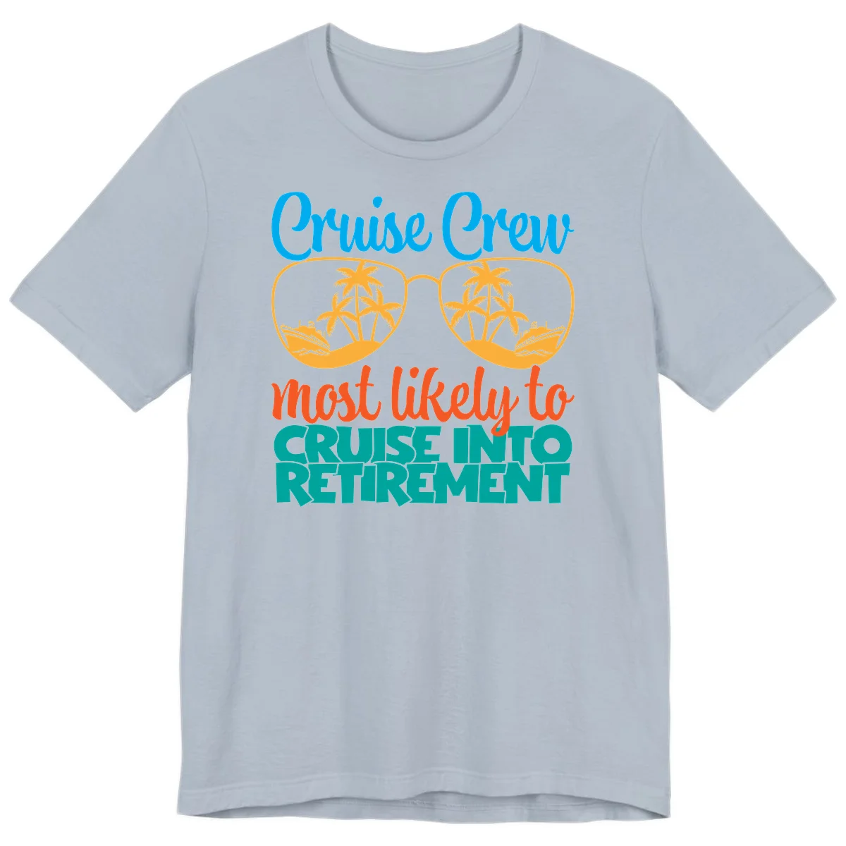 Cruise Crew Most Likely To Cruise Into Retirement Premium T-Shirt in Light Blue
