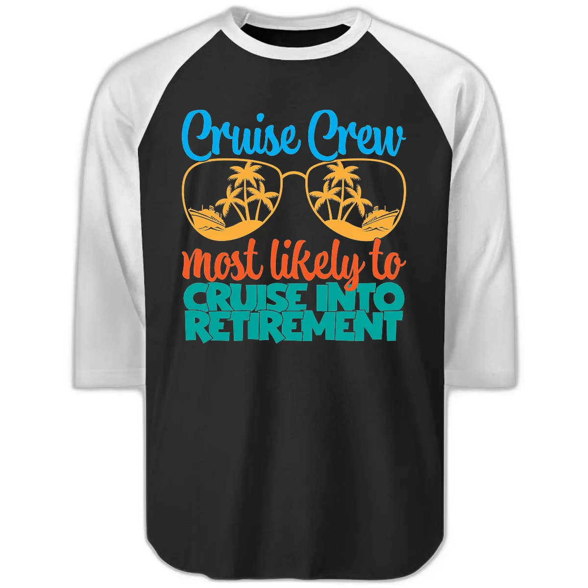 Cruise Crew Most Likely To Cruise Into Retirement Raglan 3/4 in Black White
