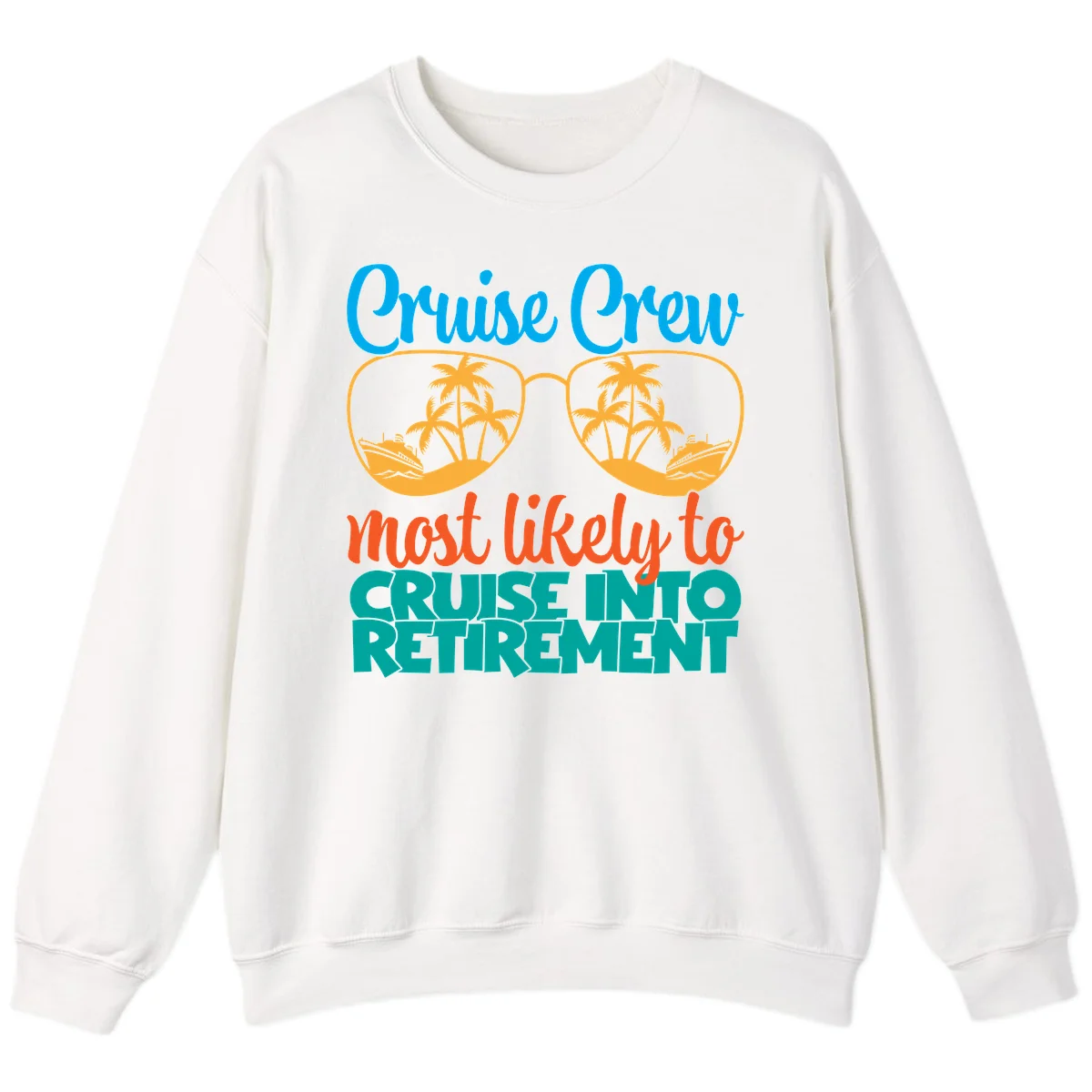 Cruise Crew Most Likely To Cruise Into Retirement Sweatshirt in White