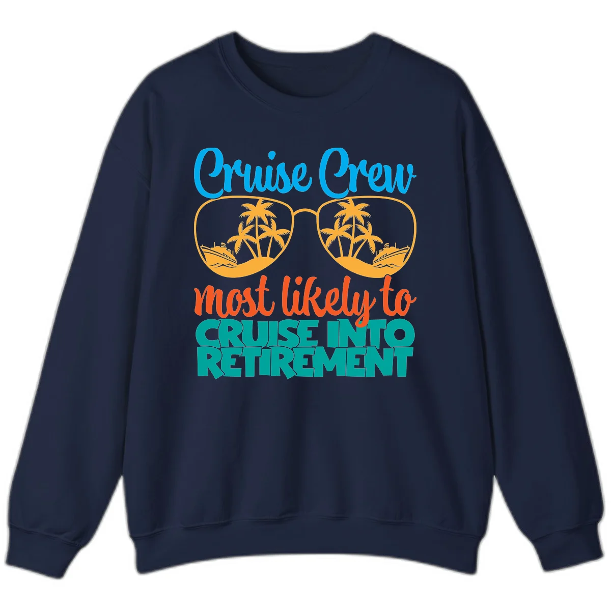 Cruise Crew Most Likely To Cruise Into Retirement Sweatshirt in Navy