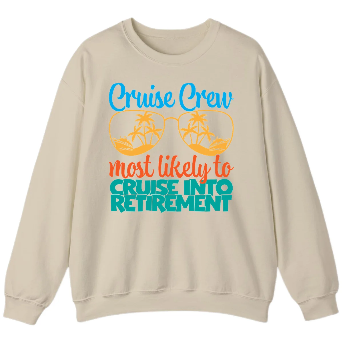Cruise Crew Most Likely To Cruise Into Retirement Sweatshirt in Sand