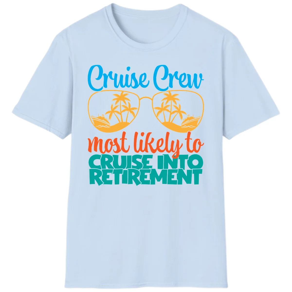 Cruise Crew Most Likely To Cruise Into Retirement T-Shirt in Light Blue
