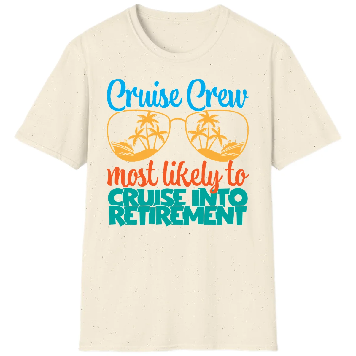 Cruise Crew Most Likely To Cruise Into Retirement T-Shirt in Natural