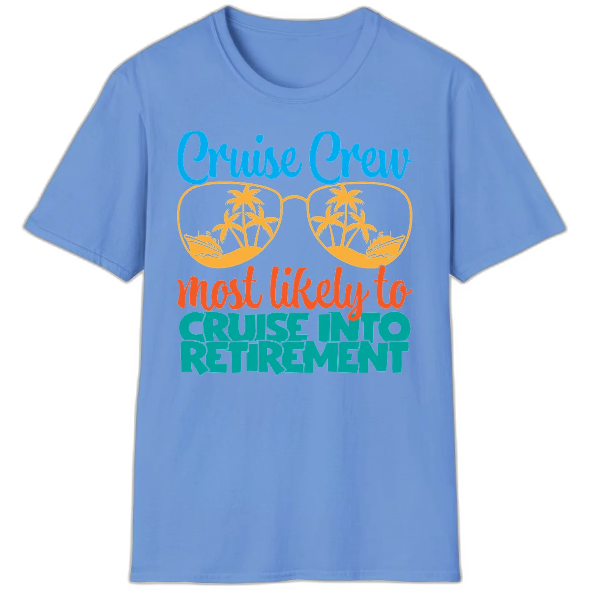 Cruise Crew Most Likely To Cruise Into Retirement T-Shirt in Carolina Blue