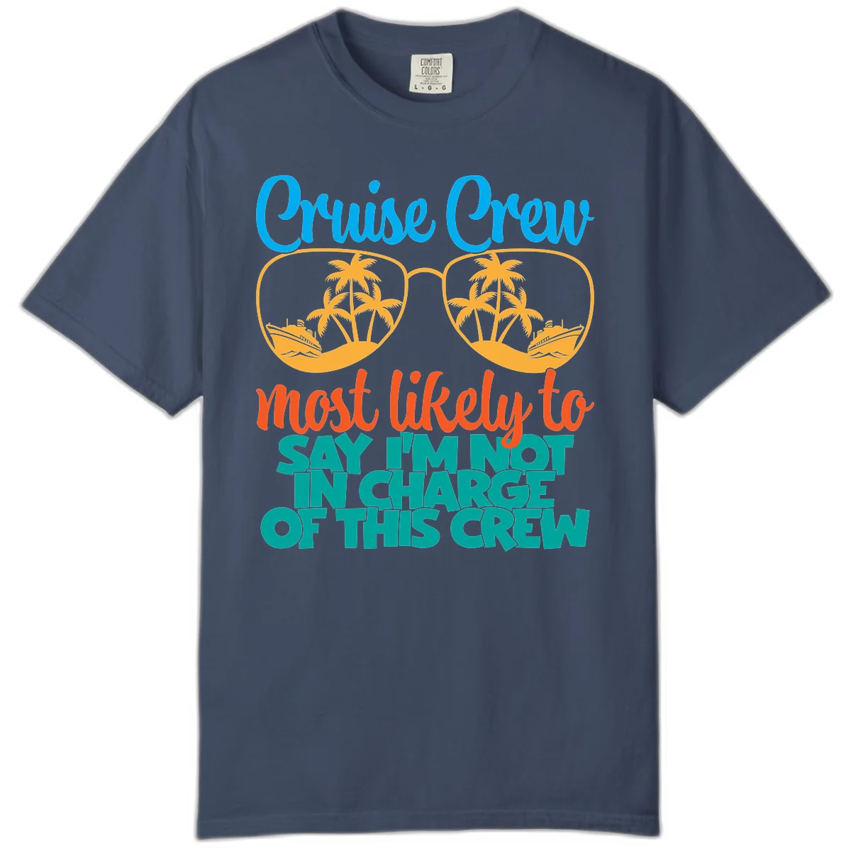 Cruise Crew Most Likely to Say I'm Not in Charge Comfort Color in Midnight