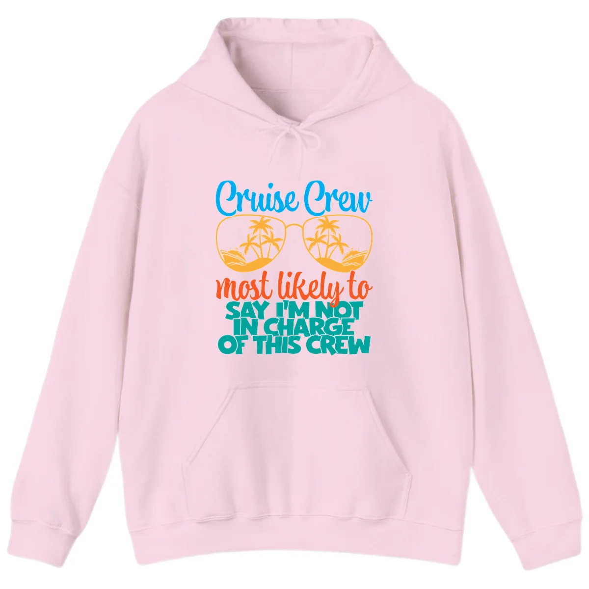 Cruise Crew Most Likely to Say I'm Not in Charge Hoodie in Light Pink