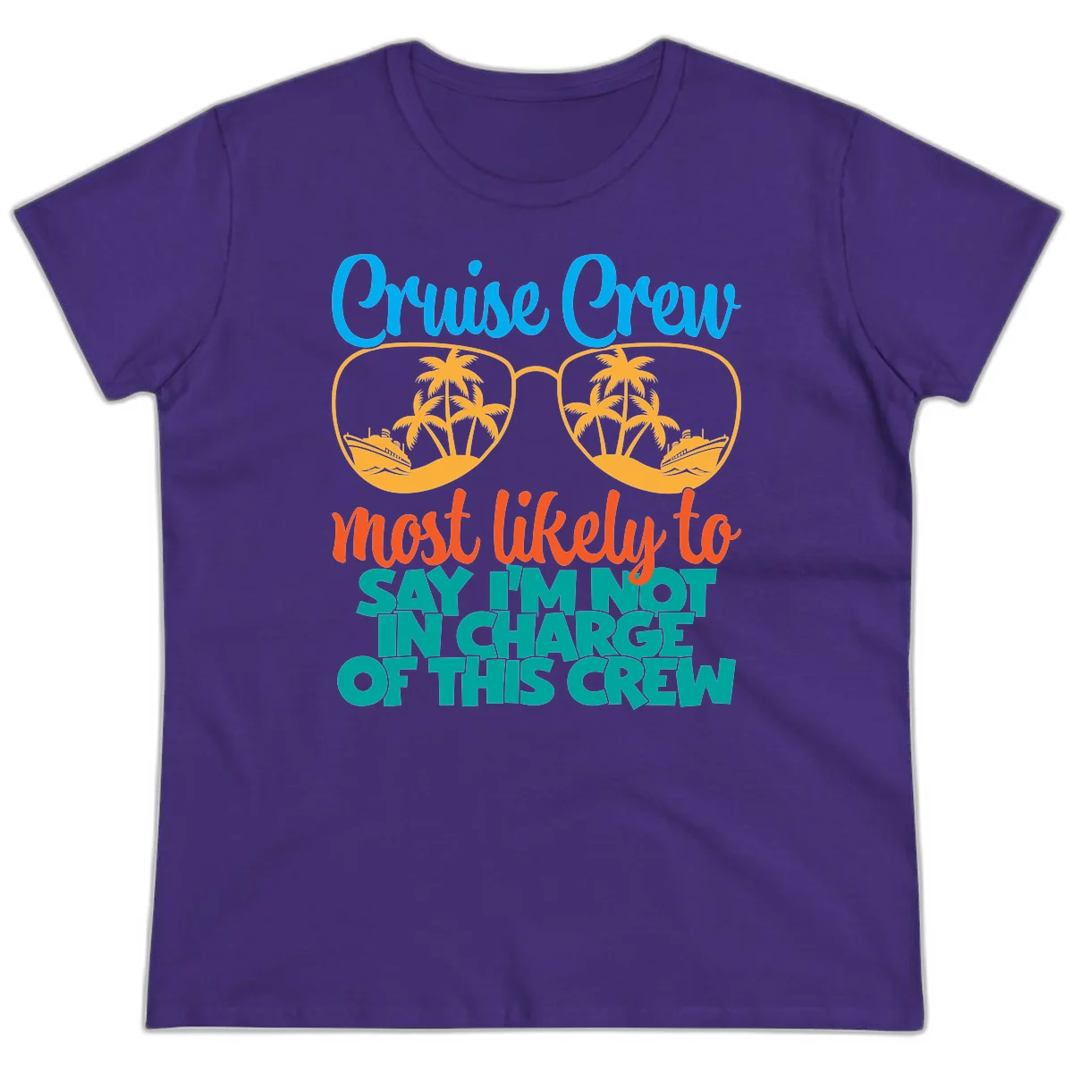 Cruise Crew Most Likely to Say I'm Not in Charge Ladies Tee in Purple