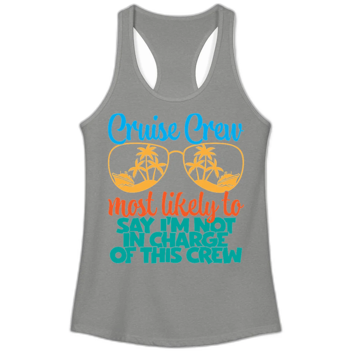 Cruise Crew Most Likely to Say I'm Not in Charge Ladies Tank in Heather Grey