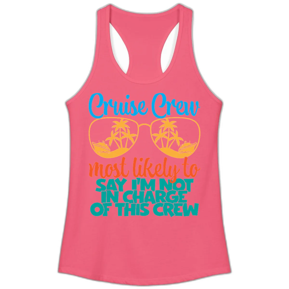 Cruise Crew Most Likely to Say I'm Not in Charge Ladies Tank in Hot Pink