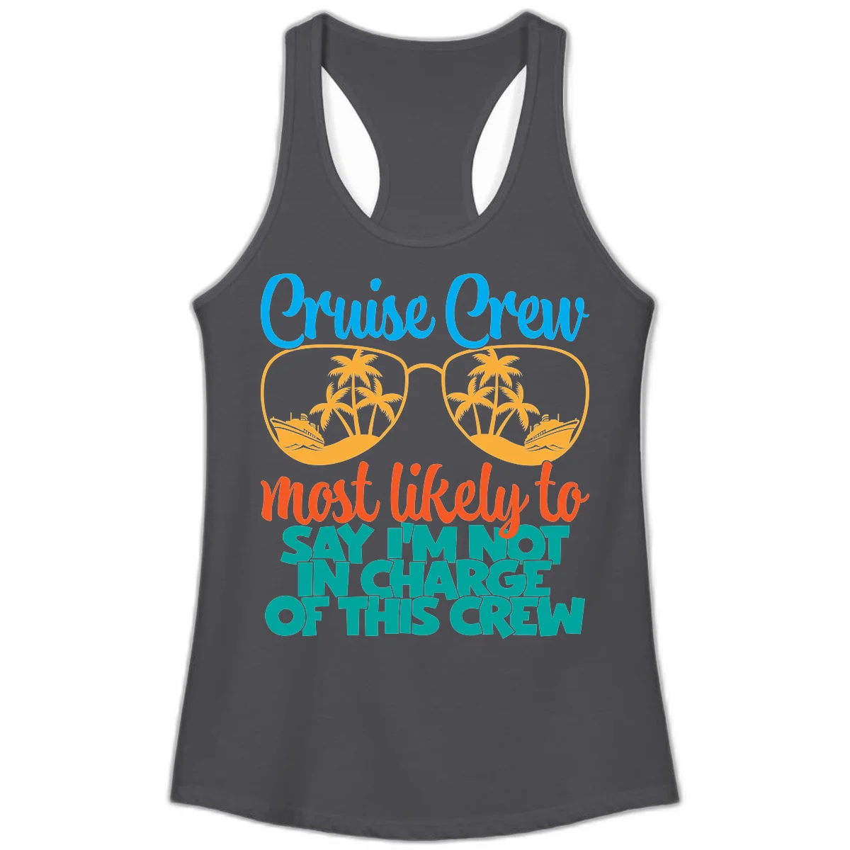 Cruise Crew Most Likely to Say I'm Not in Charge Ladies Tank in Solid Dark Gray