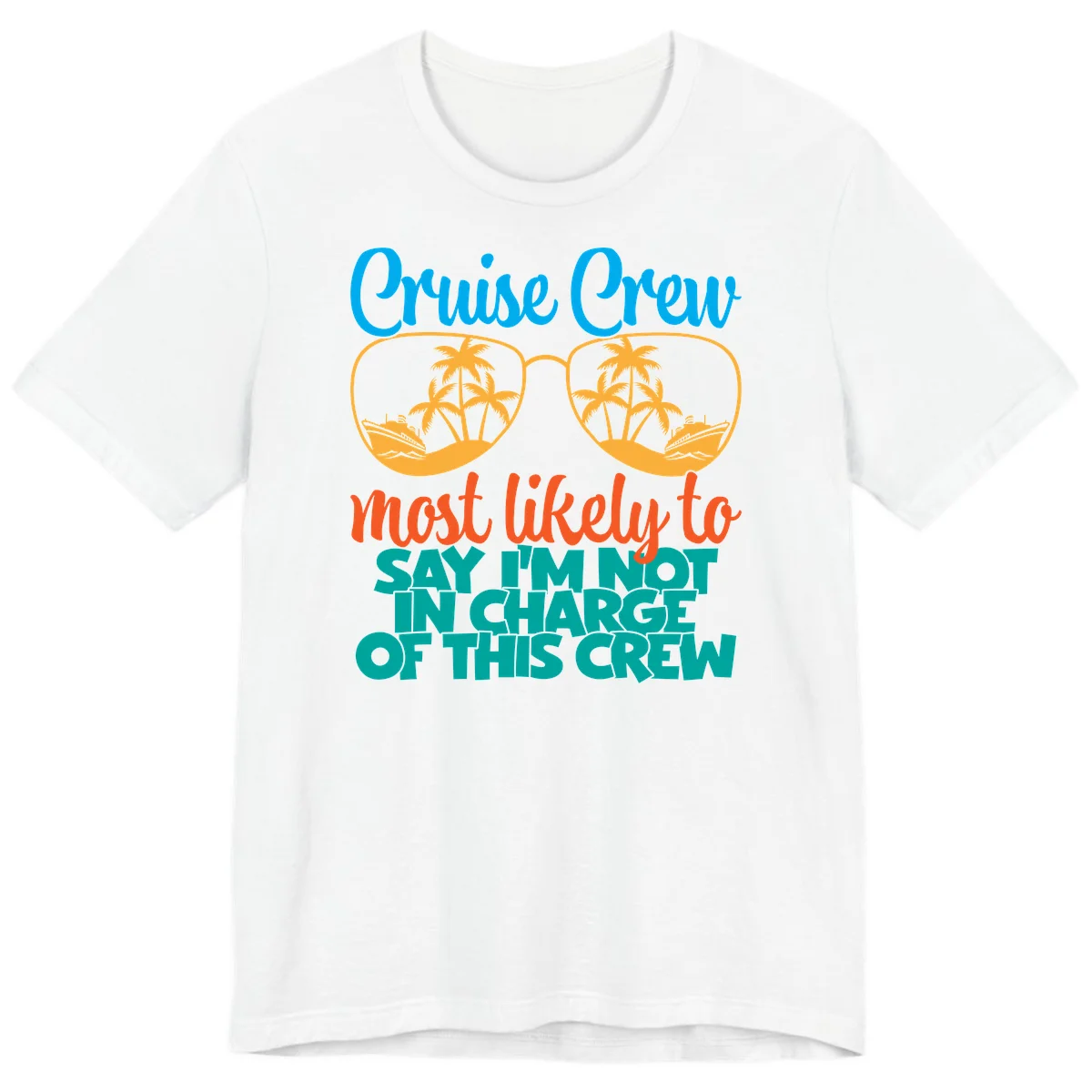 Cruise Crew Most Likely to Say I'm Not in Charge Premium T-Shirt in White