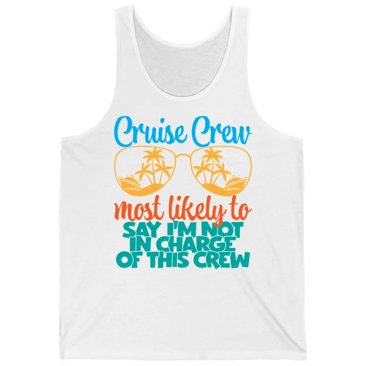 Cruise Crew Most Likely to Say I'm Not in Charge Tank in White