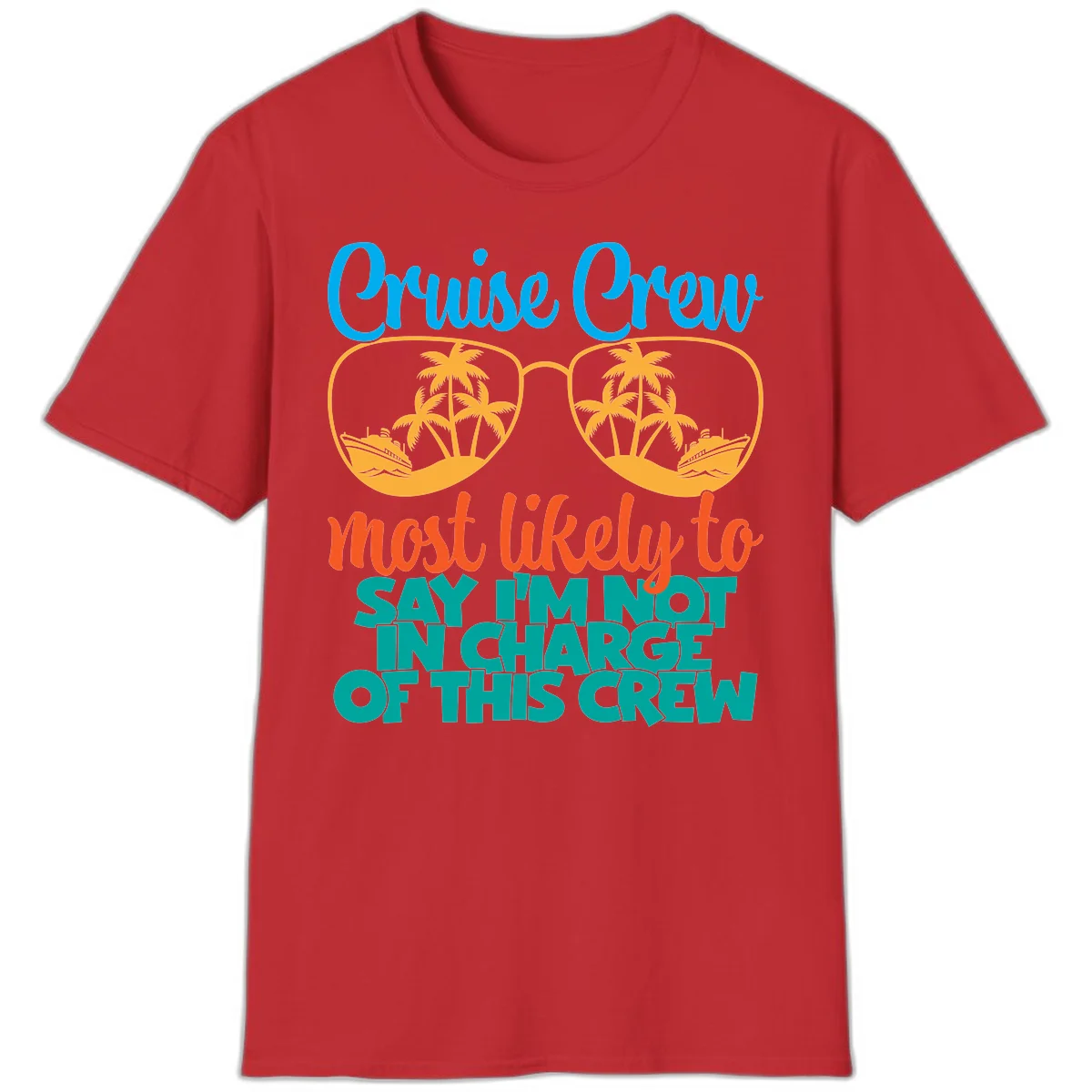 Cruise Crew Most Likely to Say I'm Not in Charge T-Shirt in Red