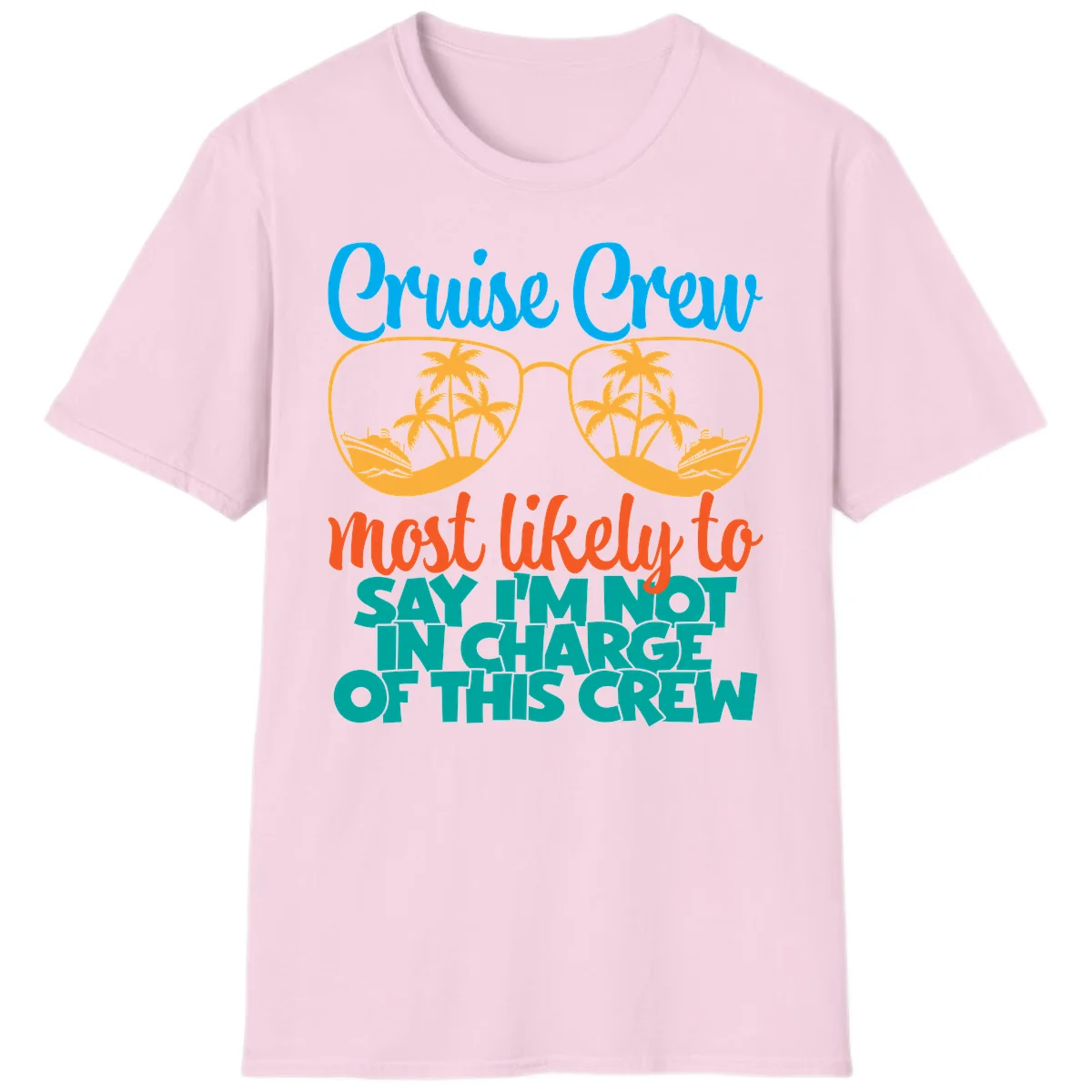 Cruise Crew Most Likely to Say I'm Not in Charge T-Shirt in Light Pink