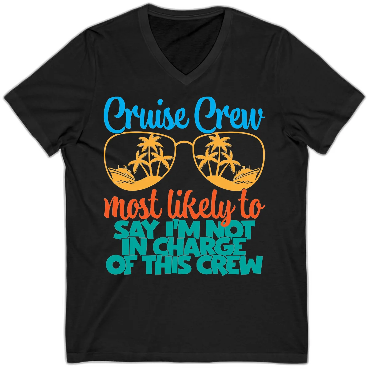 Cruise Crew Most Likely to Say I'm Not in Charge V-Neck in Black