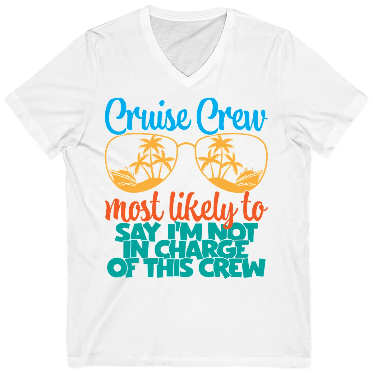Cruise Crew Most Likely to Say I'm Not in Charge V-Neck in White