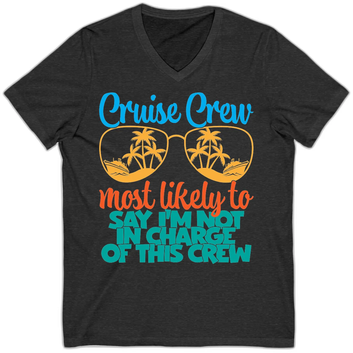Cruise Crew Most Likely to Say I'm Not in Charge V-Neck in Dark Grey Heather