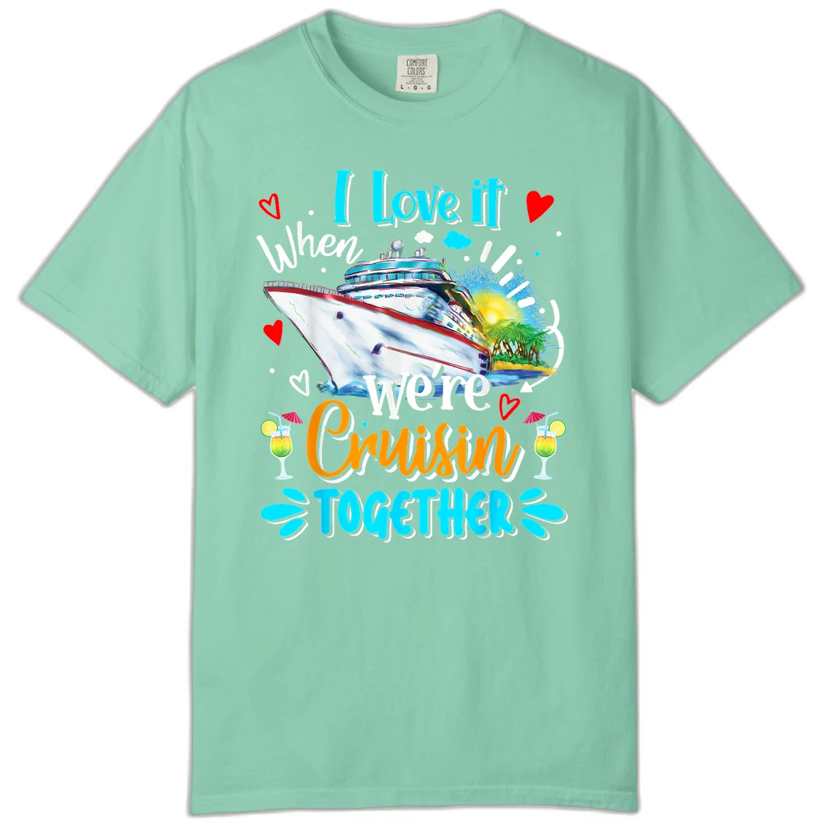 I Love It When We're Cruising Together Comfort Color Tee in Island Reef