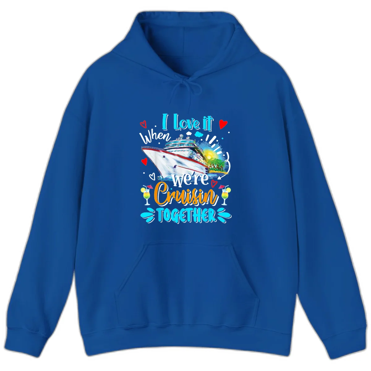 I Love It When We're Cruising Together Hoodie in Royal