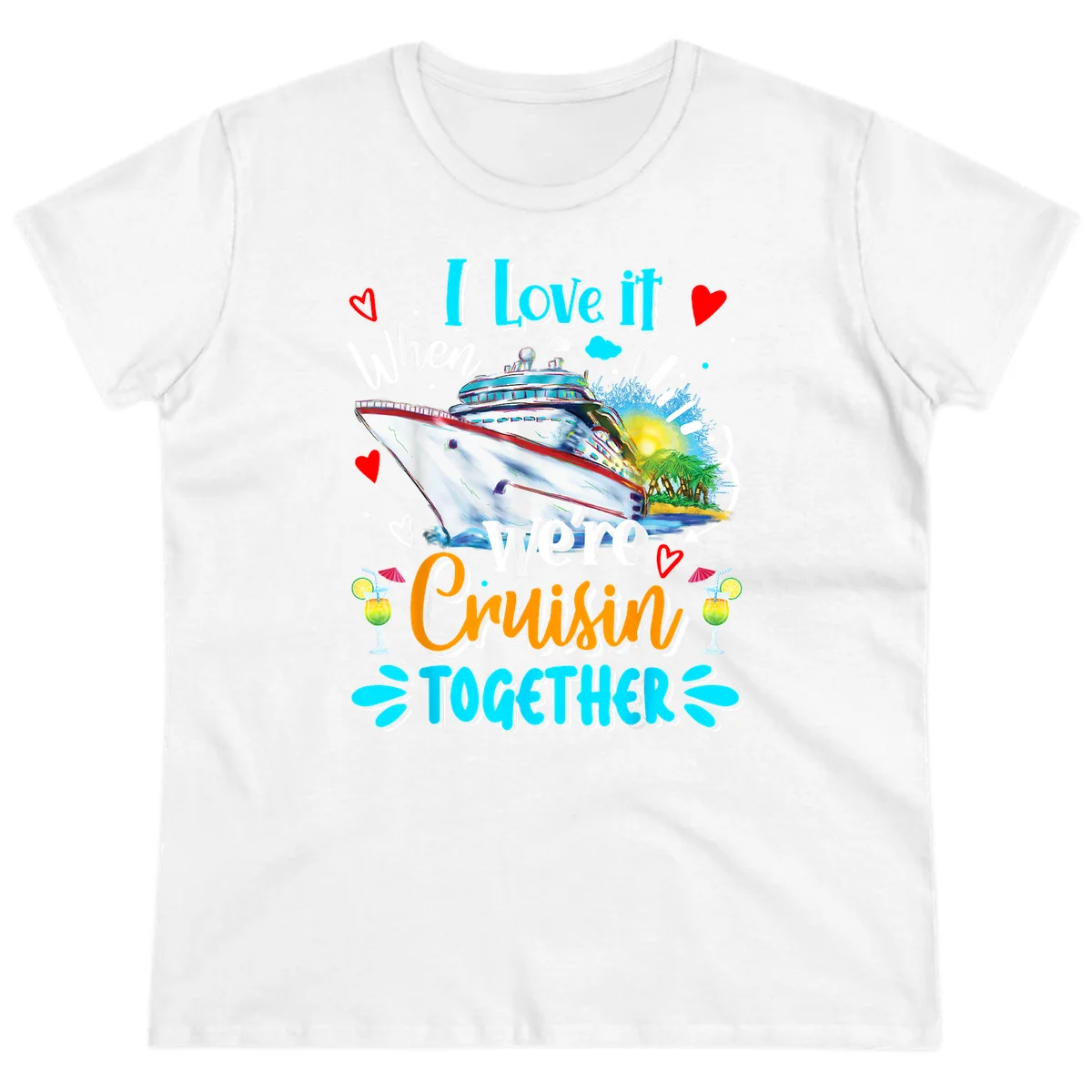 I Love It When We're Cruising Together Ladies Tee in White