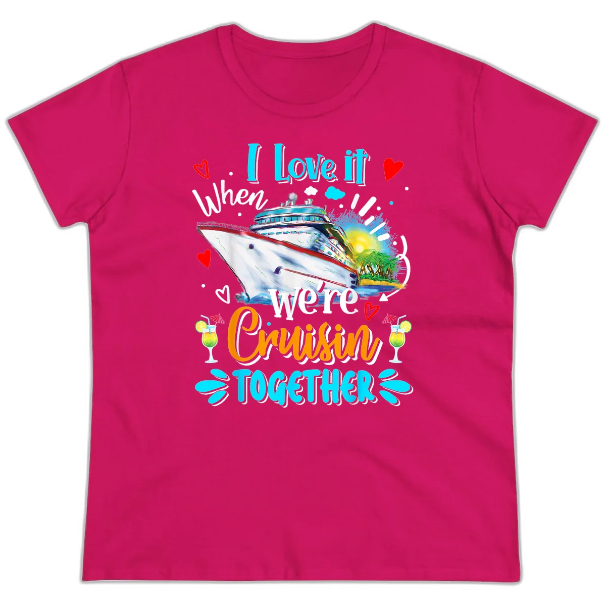 I Love It When We're Cruising Together Ladies Tee in Heliconia