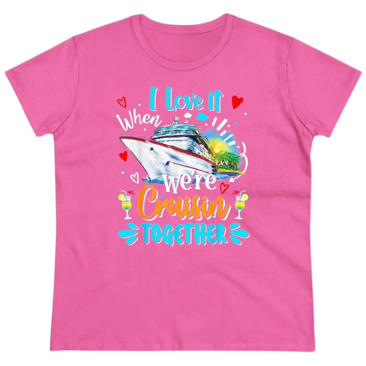 I Love It When We're Cruising Together Ladies Tee in Azalea