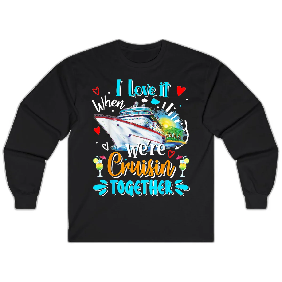 I Love It When We're Cruising Together Long Sleeve in Black
