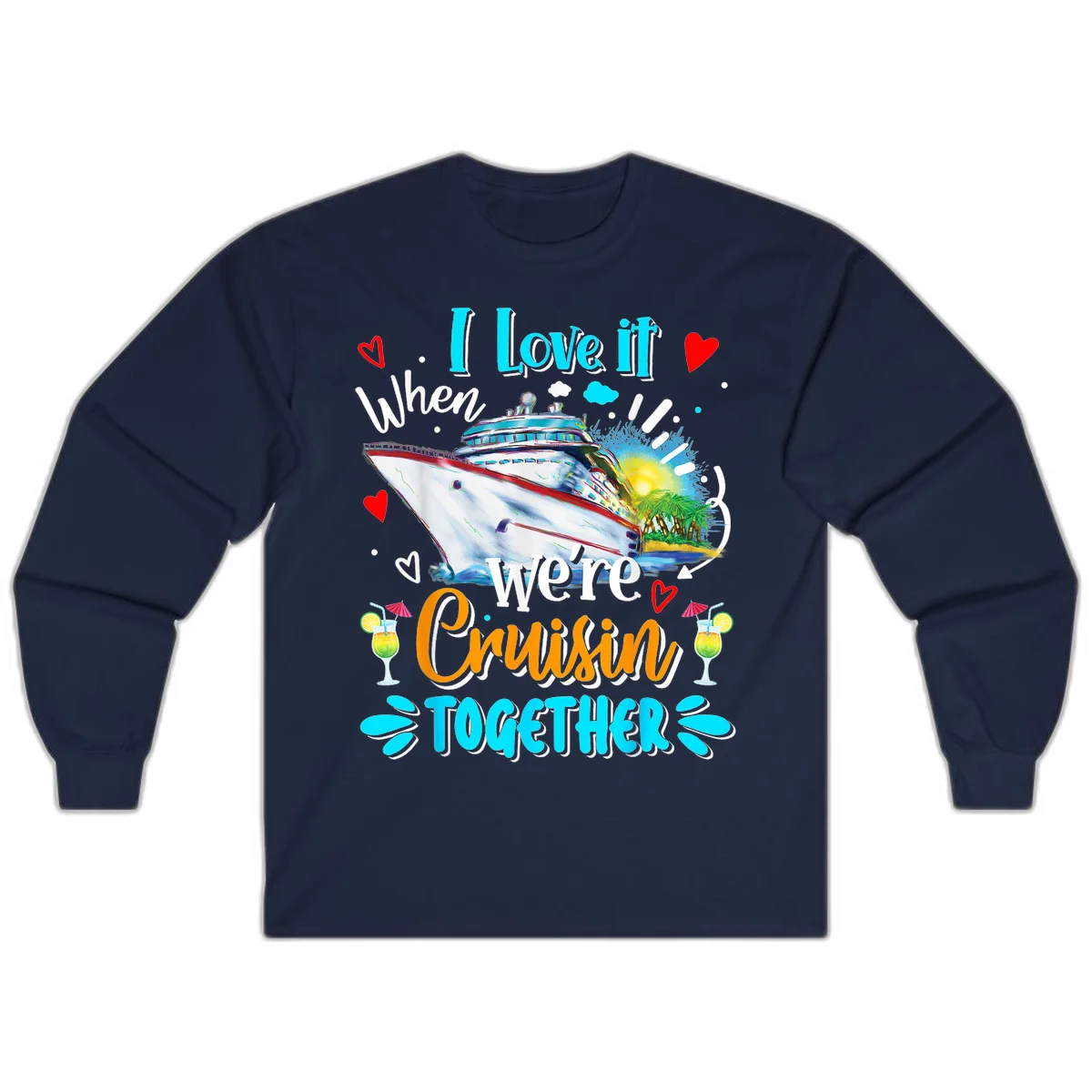 I Love It When We're Cruising Together Long Sleeve in Navy