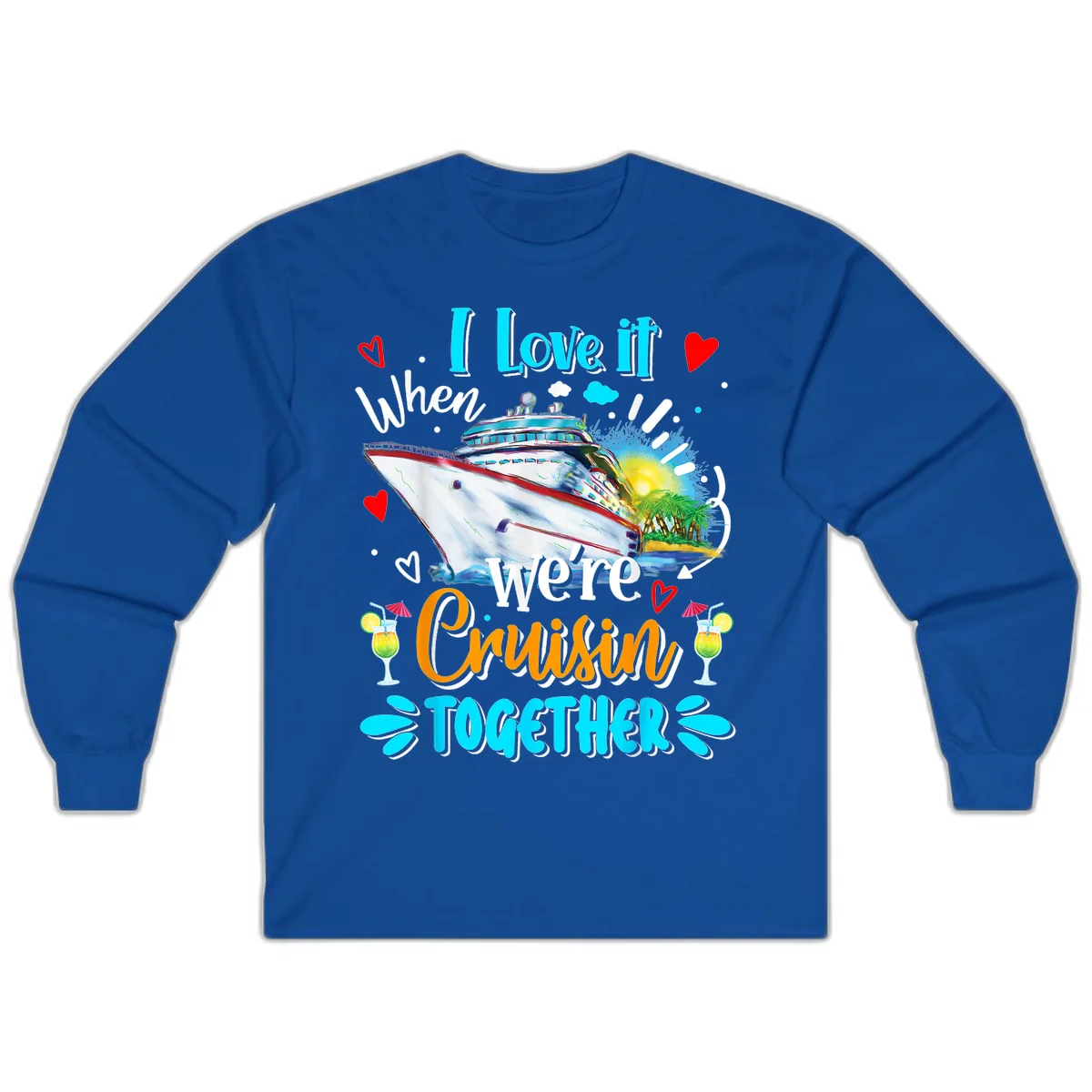 I Love It When We're Cruising Together Long Sleeve in Royal
