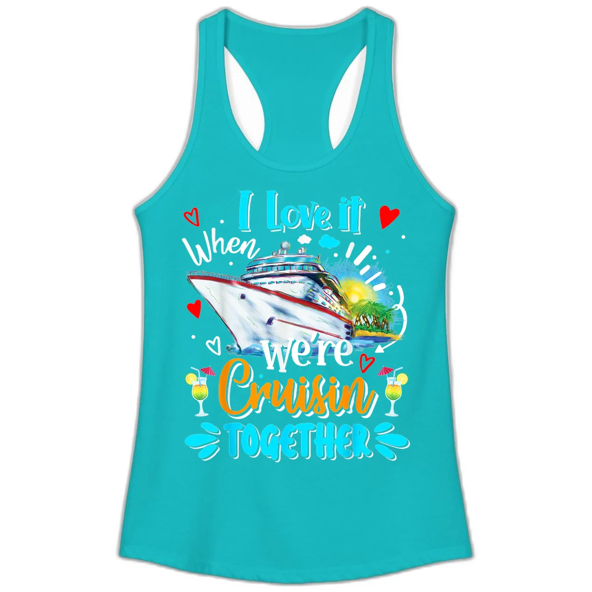 I Love It When We're Cruising Together Ladies Tank in Tahiti Blue