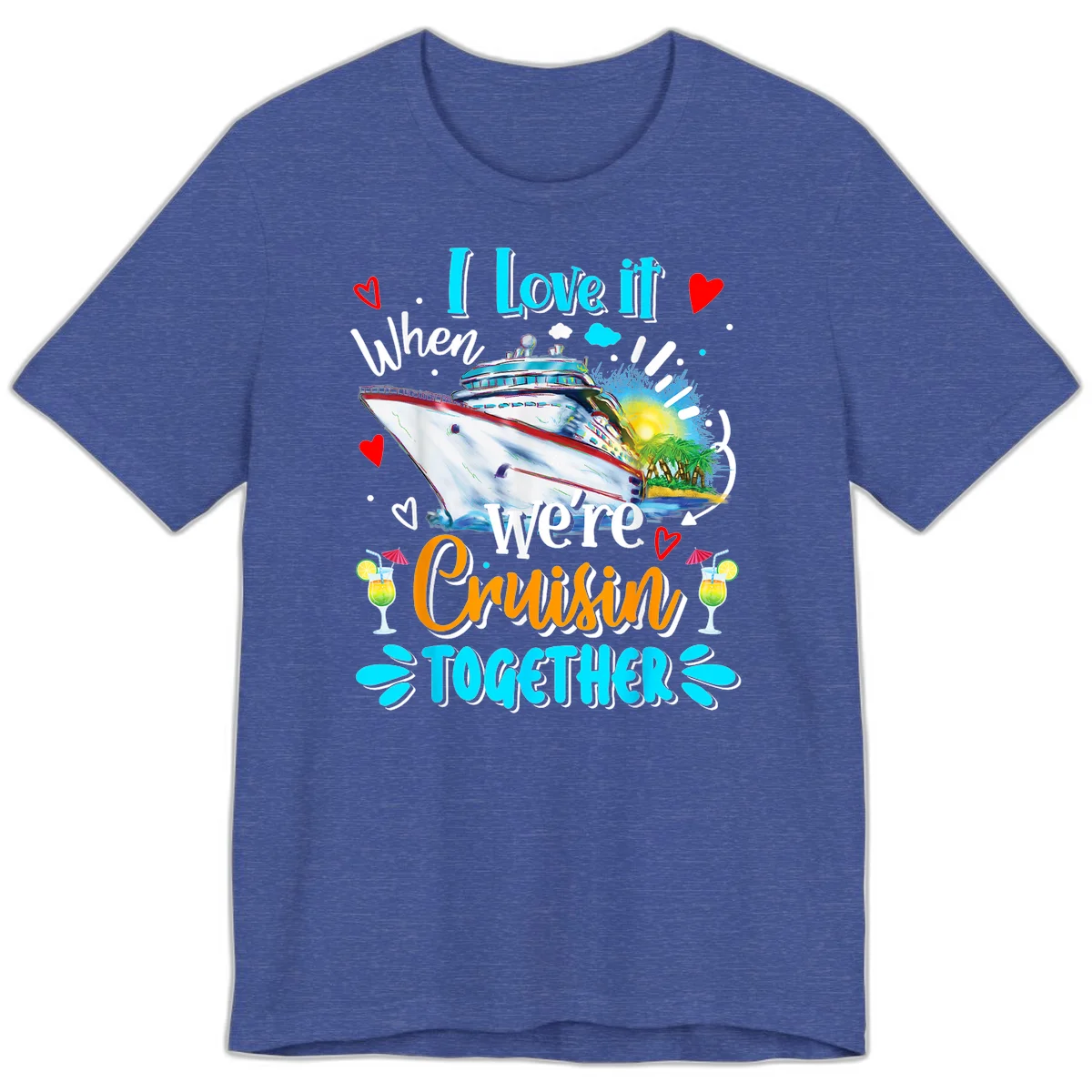I Love It When We're Cruising Together Premium T-Shirt in Heather True Royal