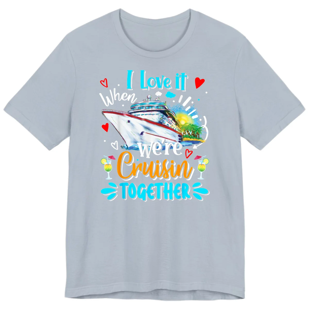 I Love It When We're Cruising Together Premium T-Shirt in Light Blue