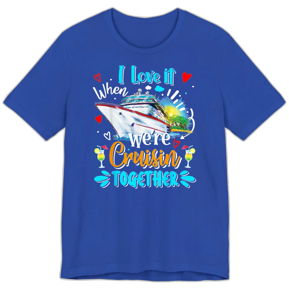 I Love It When We're Cruising Together Premium T-Shirt in True Royal