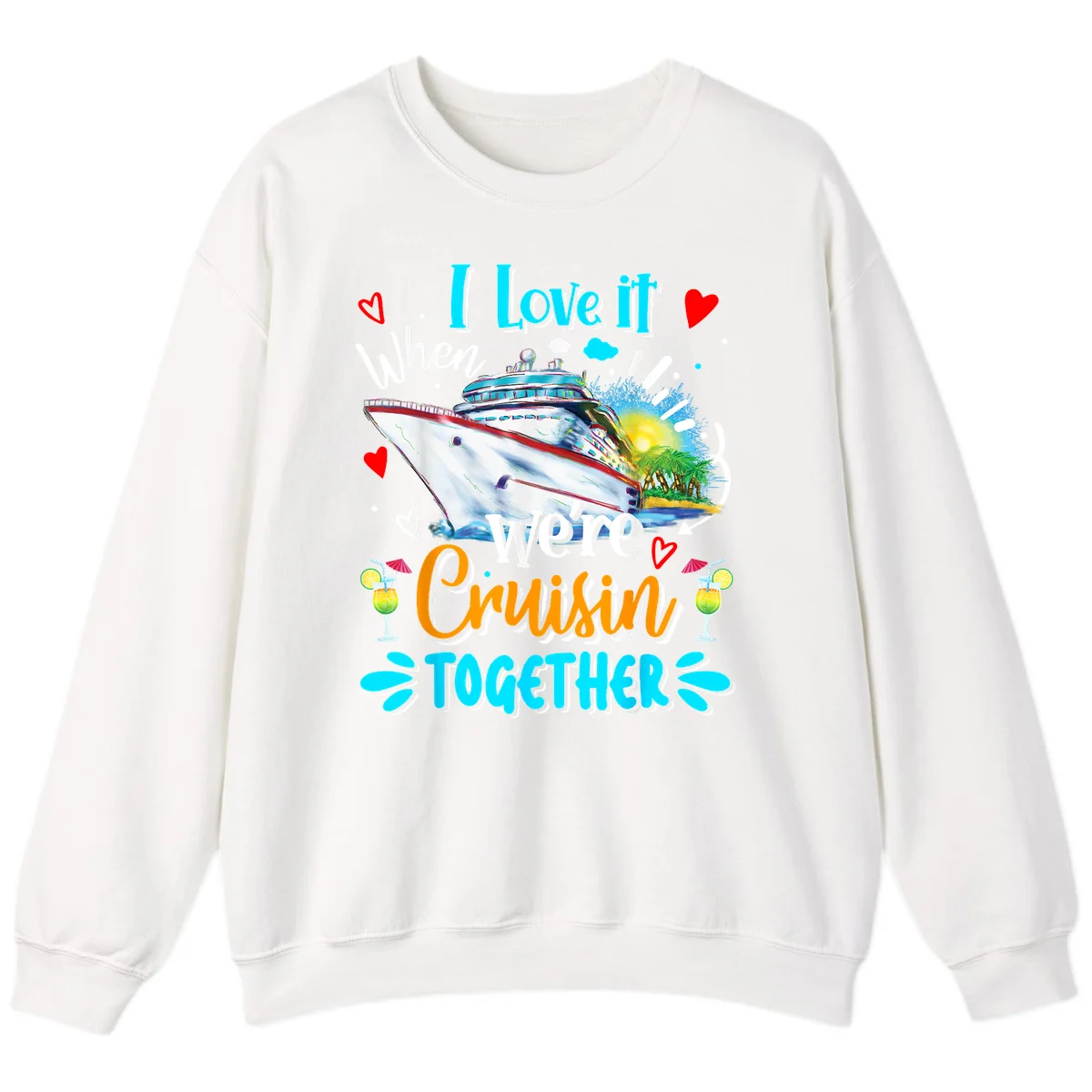 I Love It When We're Cruising Together Sweatshirt in White
